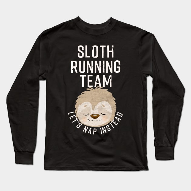 Sloth T-Shirt Sloth Running Team - Let's Nap Instead Long Sleeve T-Shirt by AmbersDesignsCo